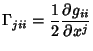 $\displaystyle \Gamma_{jii}={1\over 2}{\partial g_{ii}\over\partial x^j}$