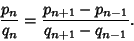 \begin{displaymath}
{p_n\over q_n}={p_{n+1}-p_{n-1}\over q_{n+1}-q_{n-1}}.
\end{displaymath}