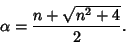 \begin{displaymath}
\alpha={n+\sqrt{n^2+4}\over 2}.
\end{displaymath}