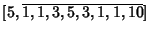 $[5, \overline{1, 1, 3, 5, 3, 1, 1, 10}]$