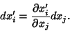 \begin{displaymath}
dx_i' = {\partial x_i'\over \partial x_j} dx_j.
\end{displaymath}