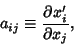 \begin{displaymath}
a_{ij} \equiv {\partial x_i'\over\partial x_j},
\end{displaymath}