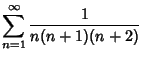 $\displaystyle \sum_{n=1}^\infty {1\over n(n+1)(n+2)}$