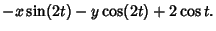 $\displaystyle -x\sin(2t)-y\cos(2t)+2\cos t.$