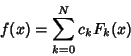 \begin{displaymath}
f(x)=\sum_{k=0}^N c_kF_k(x)
\end{displaymath}