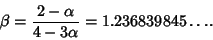 \begin{displaymath}
\beta={2-\alpha\over 4-3\alpha} = 1.236839845\ldots.
\end{displaymath}