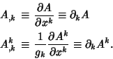 \begin{eqnarray*}
A_{,k} &\equiv& {\partial A\over\partial x^k} \equiv \partial...
...over g_k} {\partial A^k\over \partial x^k} \equiv\partial_k A^k.
\end{eqnarray*}