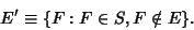 \begin{displaymath}
E' \equiv \{F: F\in S, F\notin E\}.
\end{displaymath}