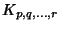 $K_{p,q,\ldots,r}$