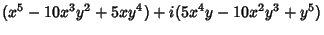 $\displaystyle (x^5-10x^3y^2+5xy^4)+i(5x^4y-10x^2y^3+y^5)$