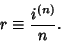 \begin{displaymath}
r\equiv {i^{(n)}\over n}.
\end{displaymath}