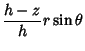 $\displaystyle {h-z\over h}r\sin\theta$