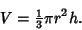 \begin{displaymath}
V={\textstyle{1\over 3}}\pi r^2h.
\end{displaymath}