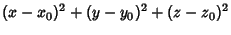 $\displaystyle (x-x_0)^2+(y-y_0)^2+(z-z_0)^2$