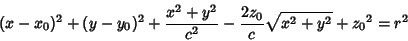 \begin{displaymath}
(x-x_0)^2+(y-y_0)^2+{x^2+y^2\over c^2}-{2z_0\over c}\sqrt{x^2+y^2}+{z_0}^2=r^2
\end{displaymath}