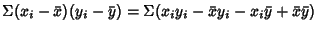 $\displaystyle \Sigma (x_i-\bar x)(y_i-\bar y) = \Sigma (x_iy_i-\bar xy_i-x_i\bar y+\bar x\bar y)$