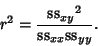 \begin{displaymath}
r^2={{{\rm ss}_{xy}}^2\over {\rm ss}_{xx}{\rm ss}_{yy}}.
\end{displaymath}