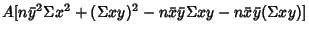 $\displaystyle A[n\bar y^2\Sigma x^2+(\Sigma xy)^2-n\bar x\bar y\Sigma xy-n\bar x\bar y(\Sigma xy)]$