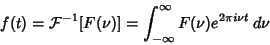 \begin{displaymath}
f(t) = {\mathcal F}^{-1}[F(\nu)]=\int_{-\infty}^\infty F(\nu)e^{2\pi i\nu t}\,d\nu
\end{displaymath}