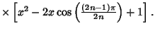 $\times \left[{x^2-2x\cos\left({(2n-1)\pi\over 2n}\right)+1}\right].$