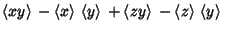 $\displaystyle \left\langle{xy}\right\rangle{}-\left\langle{x}\right\rangle{}\le...
...zy}\right\rangle{}-\left\langle{z}\right\rangle{}\left\langle{y}\right\rangle{}$