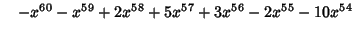 $\quad -x^{60}-x^{59}+2x^{58}+5x^{57}+3x^{56}-2x^{55}-10x^{54}$