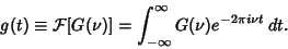 \begin{displaymath}
g(t)\equiv {\mathcal F}[G(\nu)] = \int_{-\infty}^\infty G(\nu)e^{-2\pi i\nu t}\,dt.
\end{displaymath}