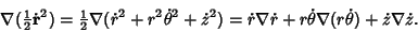 \begin{displaymath}
\nabla ({\textstyle{1\over 2}}\dot {\bf r}^2) = {\textstyle{...
...a\dot r+r\dot \theta \nabla(r\dot \theta )+\dot z\nabla\dot z.
\end{displaymath}