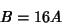 \begin{displaymath}
B=16A
\end{displaymath}