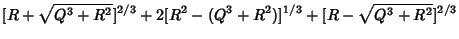 $\displaystyle [R+\sqrt{Q^3+R^2}]^{2/3}+2[R^2-(Q^3+R^2)]^{1/3}+[R-\sqrt{Q^3+R^2}]^{2/3}$