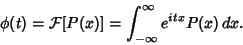 \begin{displaymath}
\phi(t) = {\mathcal F}[P(x)] = \int_{-\infty}^\infty e^{itx}P(x)\,dx.
\end{displaymath}