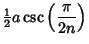 $\displaystyle {\textstyle{1\over 2}}a\csc\left({\pi\over 2n}\right)$