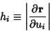 \begin{displaymath}
h_i \equiv \left\vert{\partial {\bf r}\over \partial u_i}\right\vert
\end{displaymath}