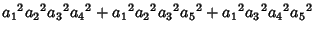 $\displaystyle {a_1}^2{a_2}^2{a_3}^2{a_4}^2+{a_1}^2{a_2}^2{a_3}^2{a_5}^2+{a_1}^2{a_3}^2{a_4}^2{a_5}^2$