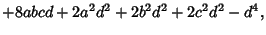 $\displaystyle + 8abcd + 2a^2d^2 + 2b^2d^2 + 2c^2d^2 - d^4,$