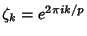 $\zeta_k=e^{2\pi i k/p}$