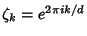 $\zeta_k=e^{2\pi i
k/d}$