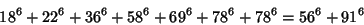 \begin{displaymath}
18^6+22^6+36^6+58^6+69^6+78^6+78^6=56^6+91^6
\end{displaymath}