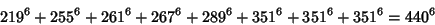 \begin{displaymath}
219^6+255^6+261^6+267^6+289^6+351^6+351^6+351^6=440^6
\end{displaymath}