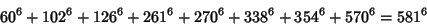 \begin{displaymath}
60^6+102^6+126^6+261^6+270^6+338^6+354^6+570^6=581^6
\end{displaymath}