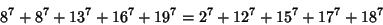 \begin{displaymath}
8^7+ 8^7+13^7+16^7+19^7 = 2^7+12^7+15^7+17^7+18^7
\end{displaymath}