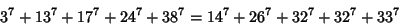 \begin{displaymath}
3^7+13^7+17^7+24^7+38^7 =14^7+26^7+32^7+32^7+33^7
\end{displaymath}