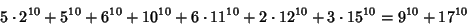 \begin{displaymath}
5\cdot 2^{10}+5^{10}+6^{10}+10^{10}+6\cdot 11^{10}+2\cdot 12^{10}+3\cdot 15^{10}=9^{10}+17^{10}
\end{displaymath}