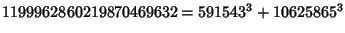 $1199962860219870469632 = 591543^3 + 10625865^3$