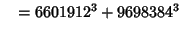 $\quad = 6601912^3 + 9698384^3$