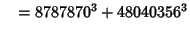 $\quad = 8787870^3 + 48040356^3$