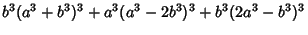 $\displaystyle b^3(a^3+b^3)^3+a^3(a^3-2b^3)^3+b^3(2a^3-b^3)^3$