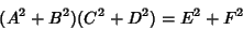 \begin{displaymath}
(A^2+B^2)(C^2+D^2)=E^2+F^2
\end{displaymath}