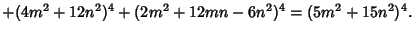 $+(4m^2+12n^2)^4+(2m^2+12mn-6n^2)^4=(5m^2+15n^2)^4.$