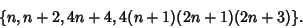 \begin{displaymath}
\{n, n+2, 4n+4, 4(n+1)(2n+1)(2n+3)\}.
\end{displaymath}